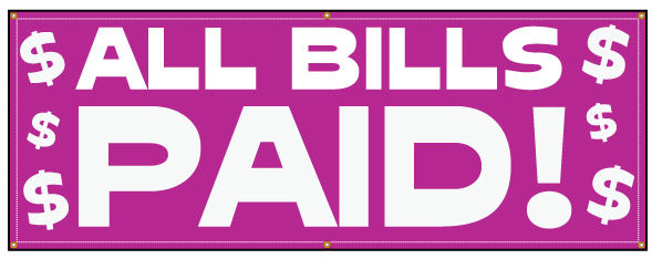 Buy our "All Bills Paid" banner from Signs World Wide