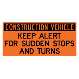 Construction Vehicle Sudden Stops 11x24 sign image