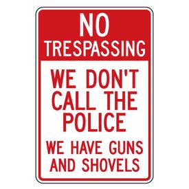 No Trespassing We Have Guns and Shovels 18"h x 12"w Sign Image
