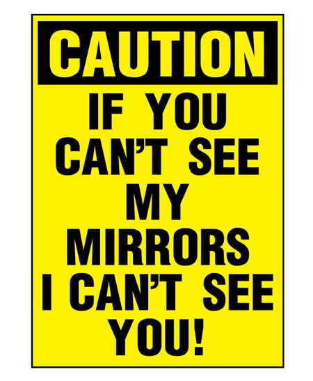Caution If You Can't See My Mirrors 14x10 decal image